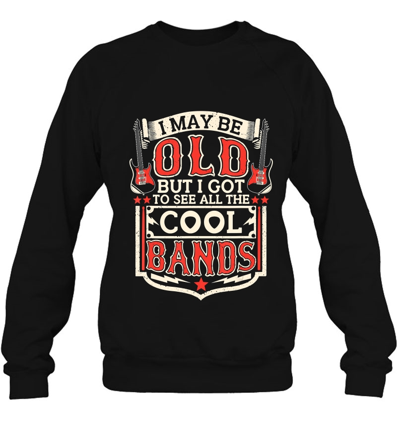 I May Be Old But I Got To See All The Cool Bands Funny Shirt Mugs