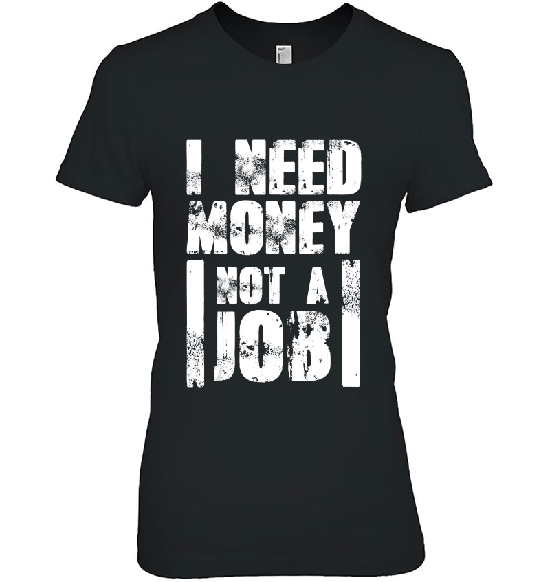 I Need Money Not A Job Hoodie