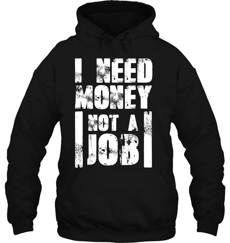 I Need Money Not A Job Mugs