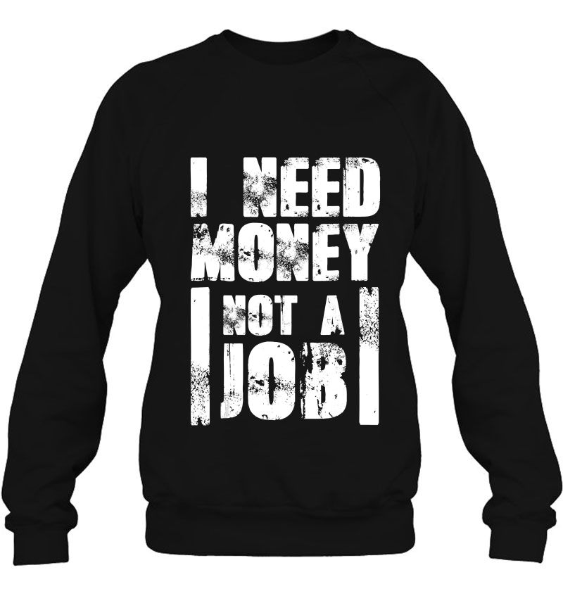 I Need Money Not A Job Mugs