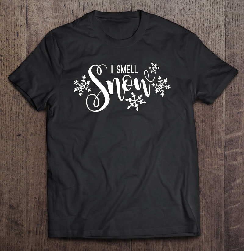 I Smell Snow Shirt