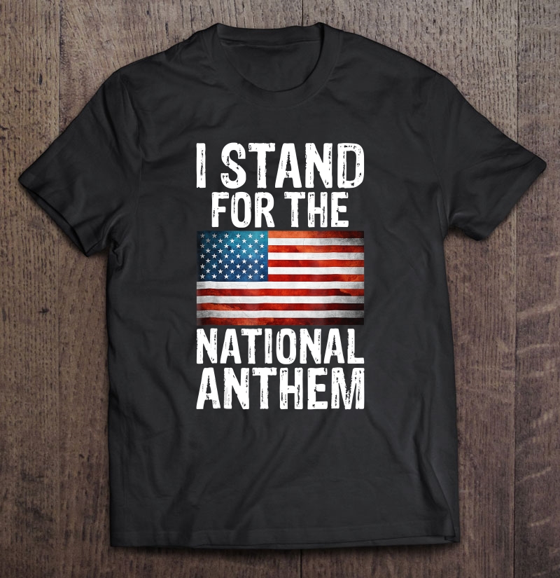 I Stand For The National Anthem Usa Flag Design Shirt