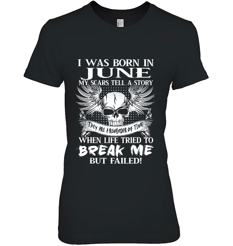 I Was Born In June Shirt My Scars Tell A Story Funny Hoodie