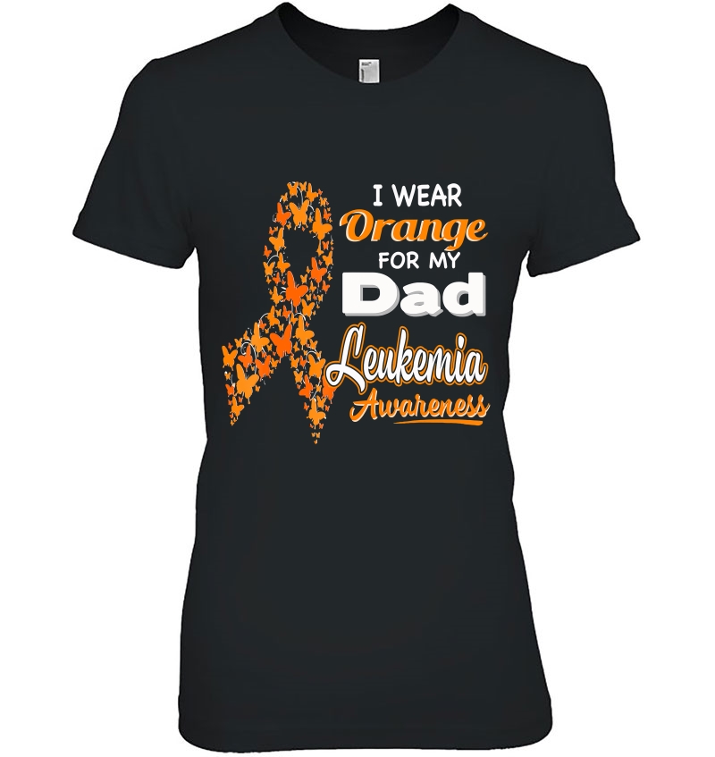 I Wear Orange For My Dad - Leukemia Awareness Shirt Hoodie