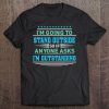 I'm Going To Stand Outside - Funny Outstanding Pun Tee