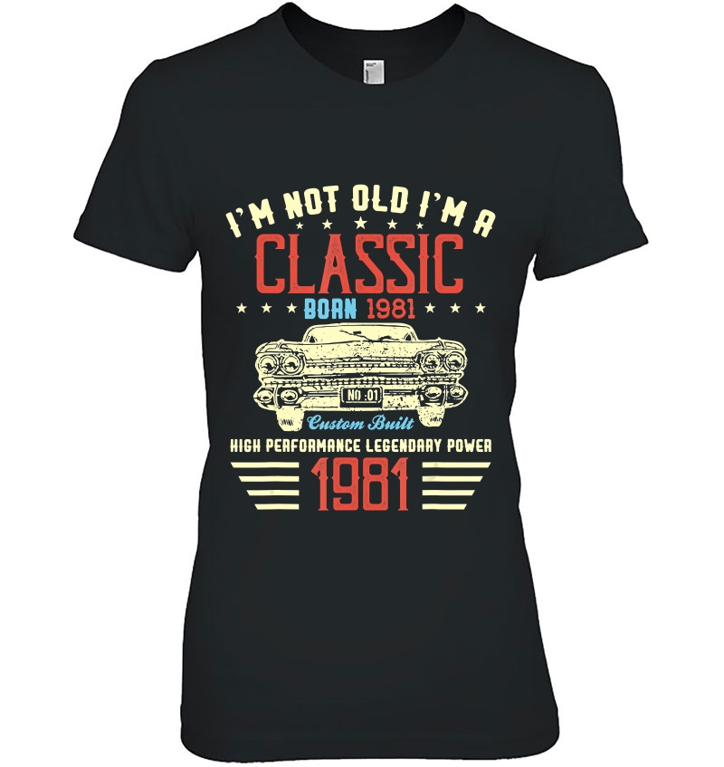 I'm Not Old I'm Classic Car 39Th Birthday Gift Born In 1981 Ver2 Hoodie