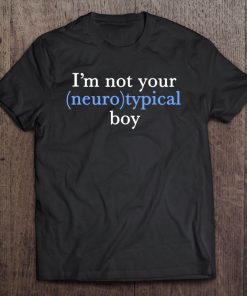 I'm Not Your Neurotypical Boy Autism Funny Neurodiversity Tee