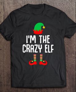 I'm The Crazy Elf Matching Family Group Christmas Tee