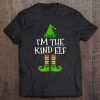 I'm The Kind Elf Matching Family Group Christmas Tshirt Tee