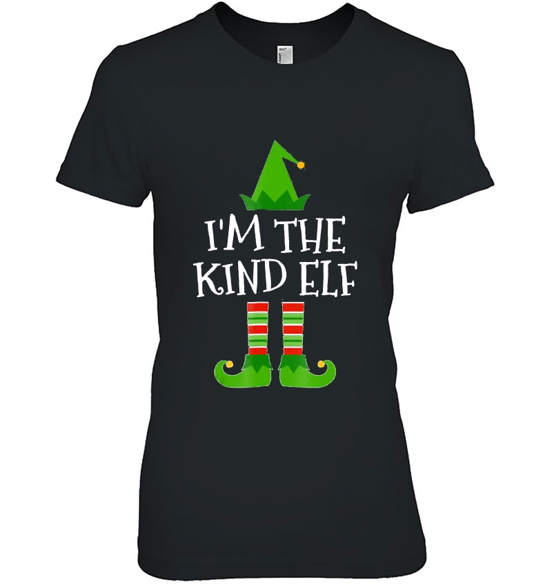 I'm The Kind Elf Matching Family Group Christmas Tshirt Hoodie