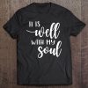 It Is Well With My Soul Christian Hymn Tee