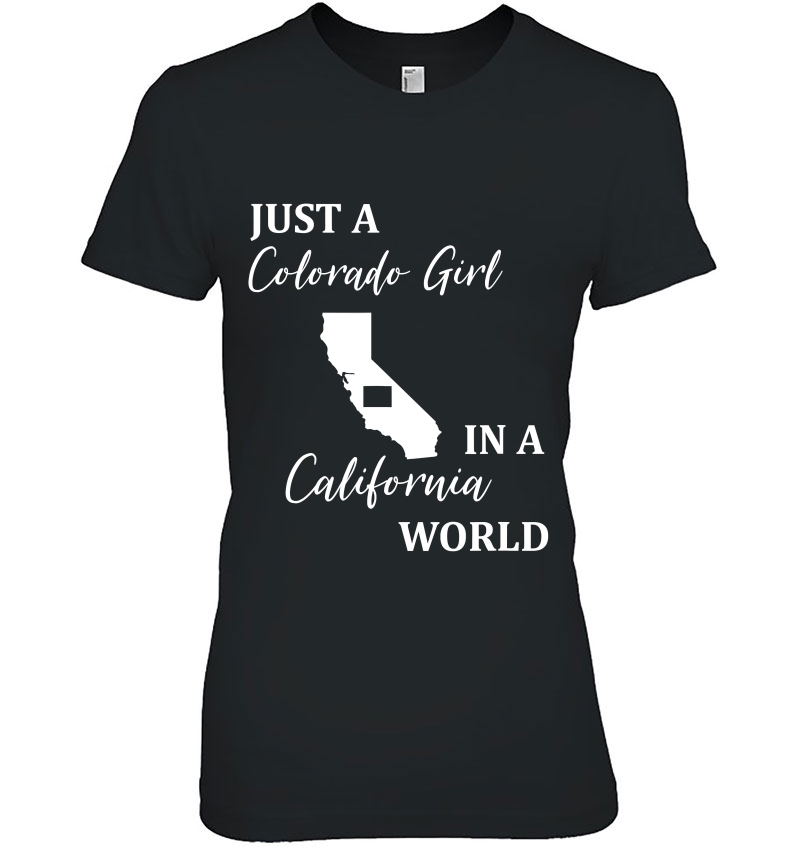 Just A Colorado Girl Living In A California World Ladies Tee