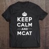 Keep Calm And Mcat Tee