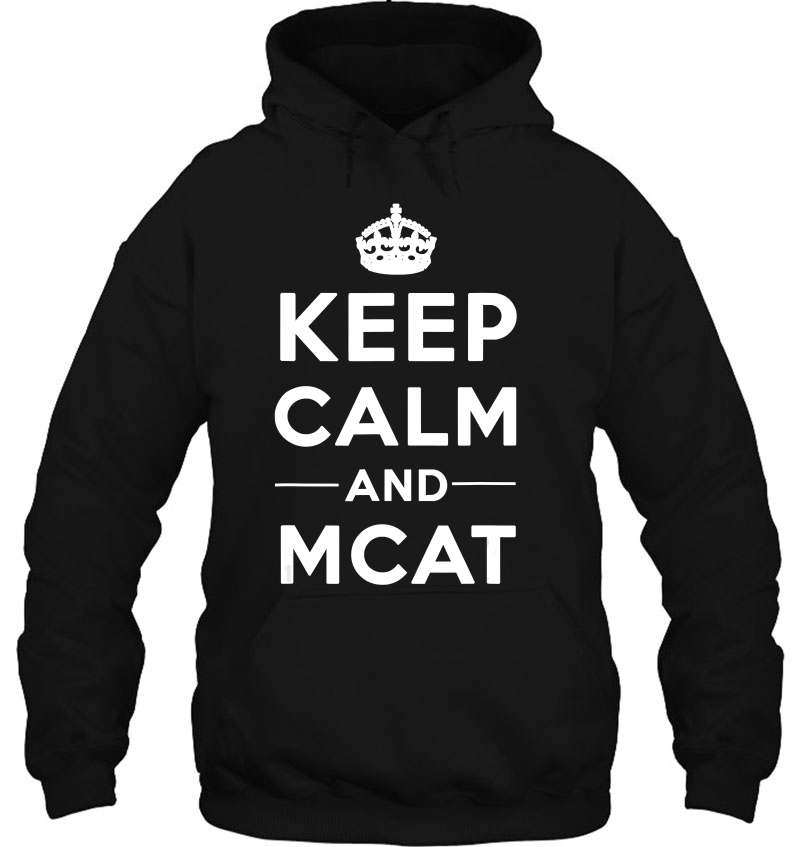 Keep Calm And Mcat Hoodie