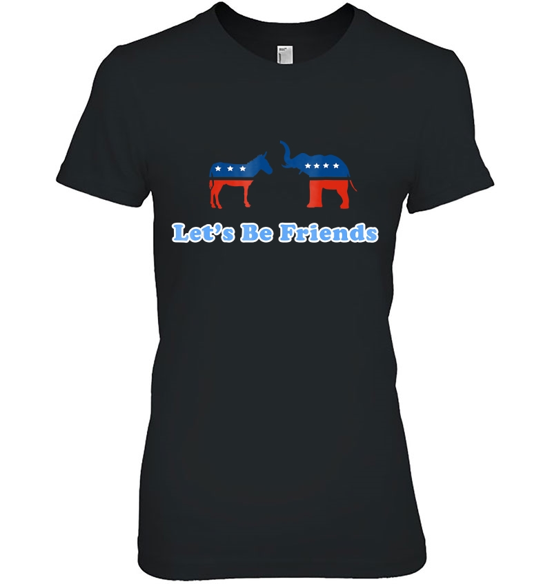 Let's Be Friends Republican Democrat Election Patriotic Tee Hoodie