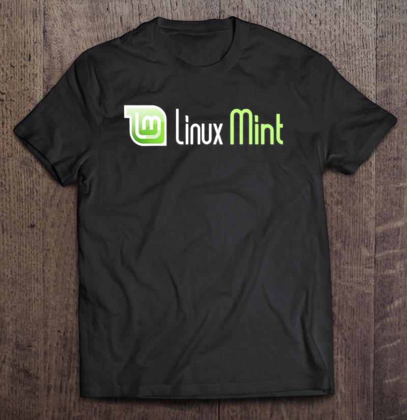 Linux Mint Lover Tagline With Logo Open Source Os Shirt