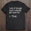 List Of Things Ain't Nobody Got Time For 1. That Tee