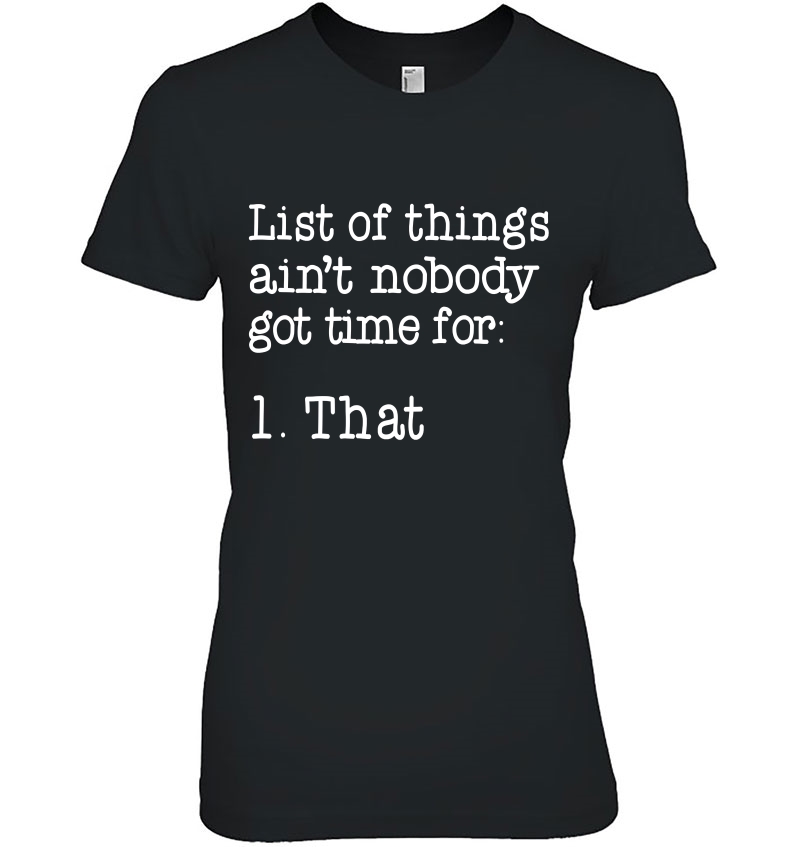 List Of Things Ain't Nobody Got Time For 1. That Hoodie