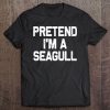 Pretend I'm A Seagull Halloween Costumes Premium Tee