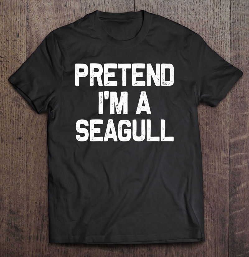 Pretend I'm A Seagull Halloween Costumes Premium Shirt