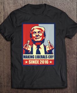 Pro President Donald Trump Gifts 2020 Making Liberals Cry Premium Tee