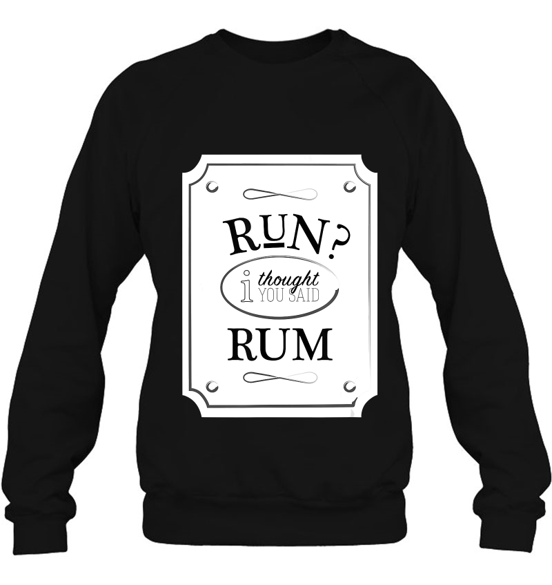 Run I Thought You Said Rum Shirt Cute Drunkard Gift Tee Mugs