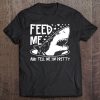 Shark Feed Me & Tell Me I'm Pretty Funny Great White Shark Tee