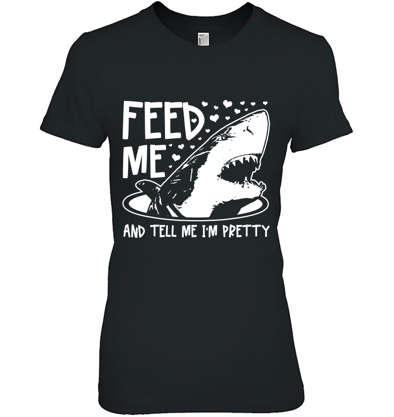 Shark Feed Me & Tell Me I'm Pretty Funny Great White Shark Hoodie