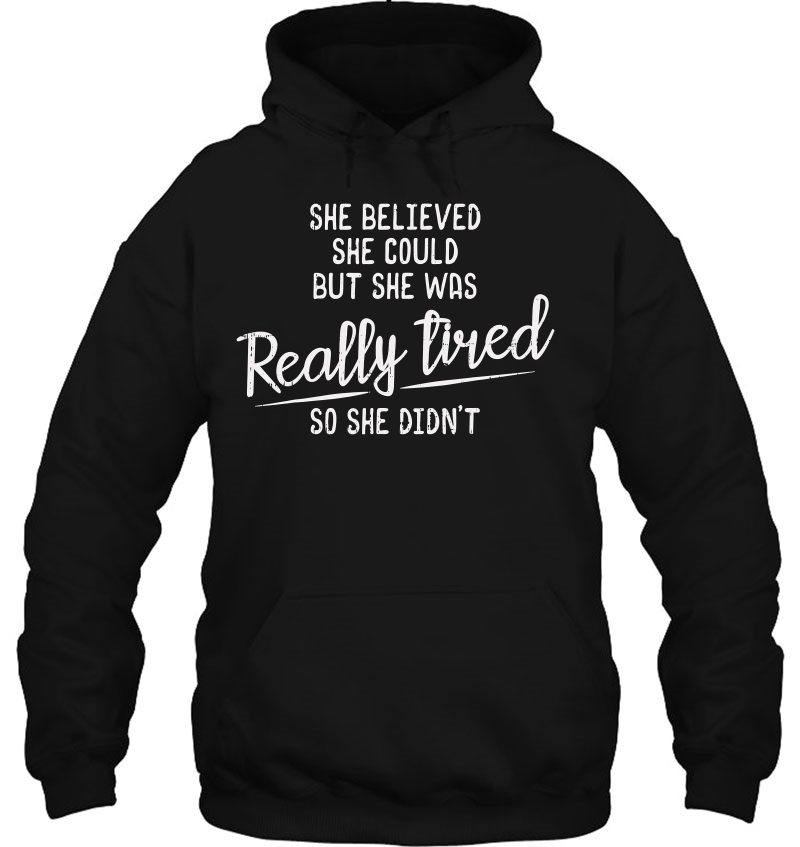She Believed She Could But She Was Really Tired Gym Hoodie