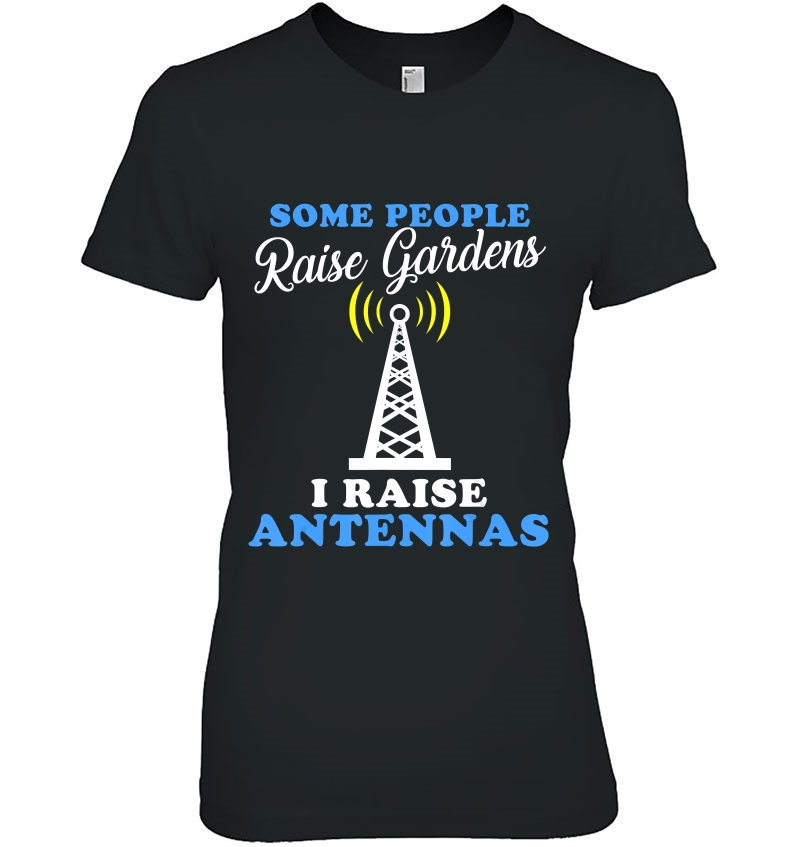 Some Raise Gardens I Raise Antennas Funny Ham Radio Hoodie