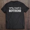 Sorry I Have A Boyfriend Back Off Funny Girlfriend Gift Premium Tee