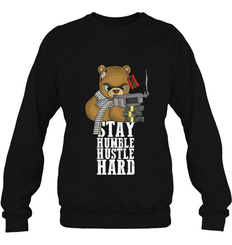 Stay Humble Hustle Hard Entrepreneur Business Hip Hop Lover Sweatshirt