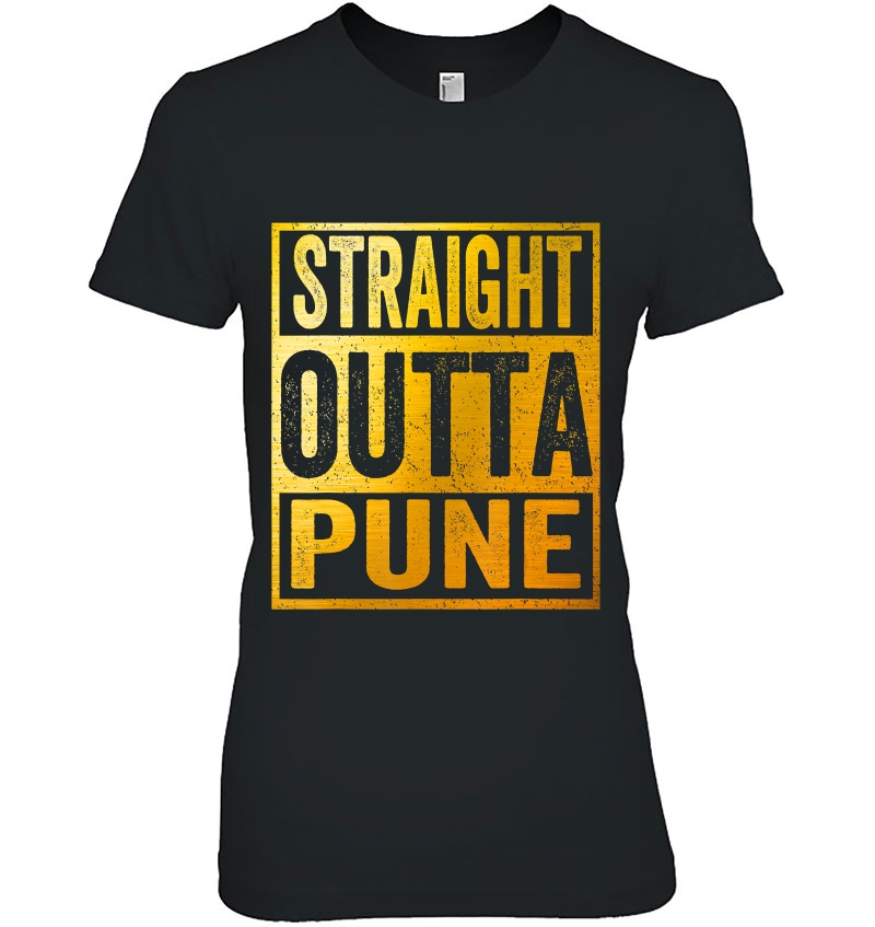 Straight Outta Pune Shirt India Hoodie