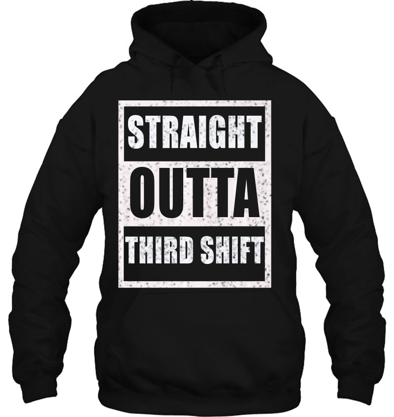 Straight Outta Third Shift Appreciation Gift Premium Hoodie