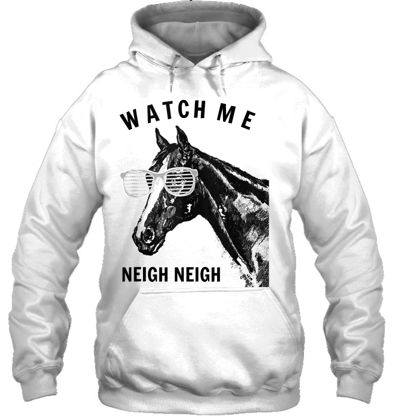 Funny Race Horse Watch Me Neigh Neigh Tank Top Hoodie