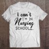 I Can't I'm In Nursing School Nurse Student Gift Tank Top Tee