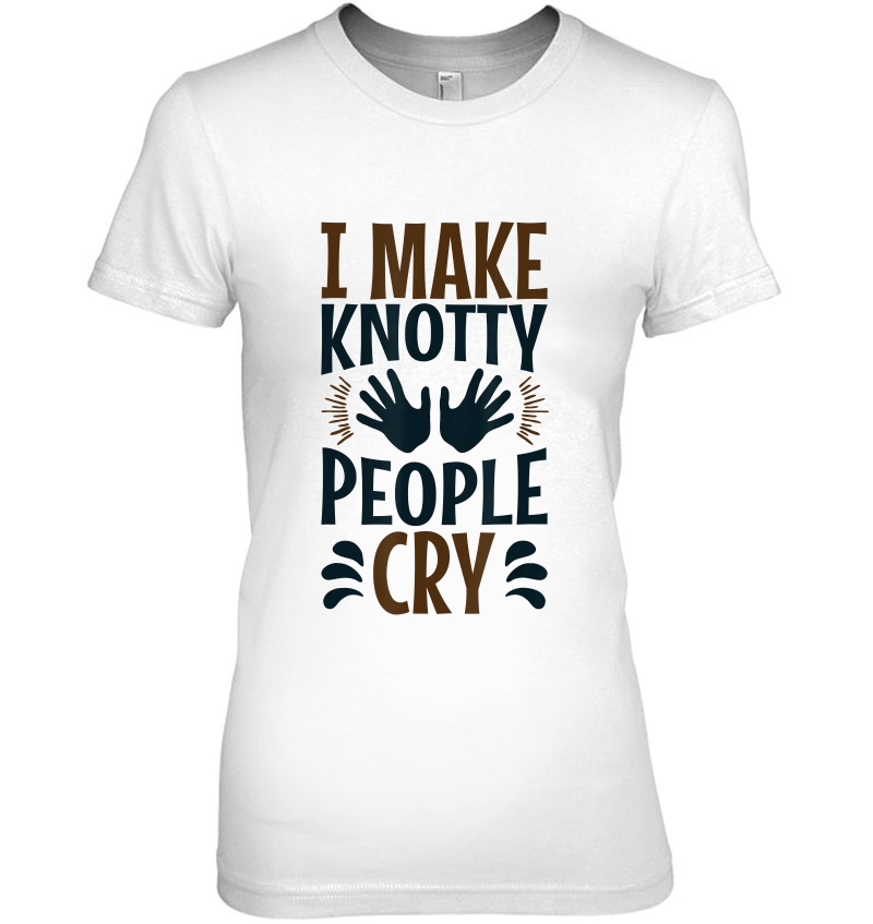I Make Knotty People Cry Funny Massage Therapist