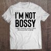 I'm Not Bossy I Just Know What You Should Be Doing Shirt Premium Tee