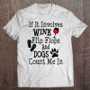 If It Involves Wine Flip Flops And Dogs Count Me In Tank Top Tee