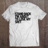 Lose My Shit, Stand Back Shirt, Sarcastic Shirt Tee