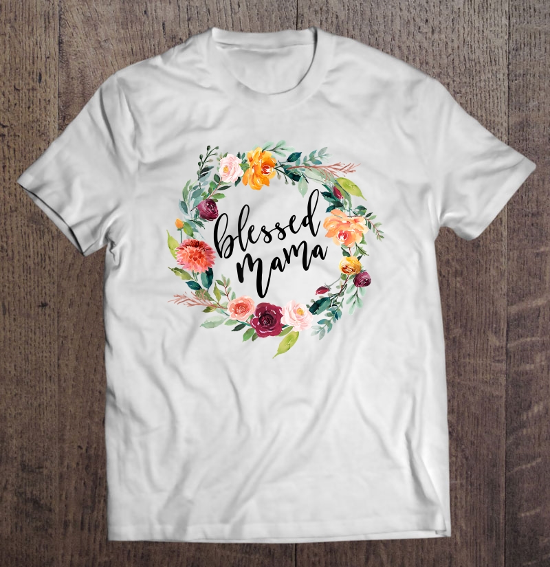 Mom Shirts With Sayings Blessed Mama Women T Gifts Tshirt Shirt