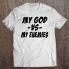 My God Vs My Enemies Tee