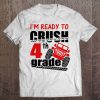 School - I'm Ready To Crush 4Th Grade Tee