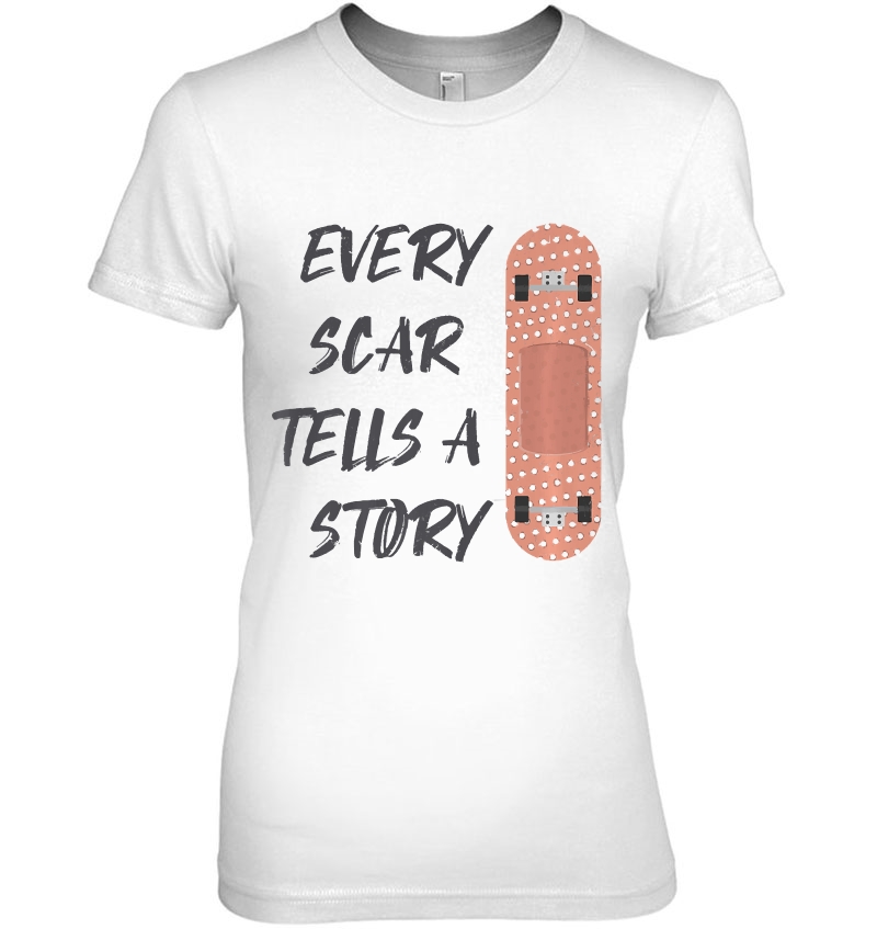 Skate Every Scar Tells A Story Cool Skateboarder Gifts 4 Premium Hoodie