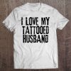 Womens I Love My Tattooed Husband - For Wife Tee