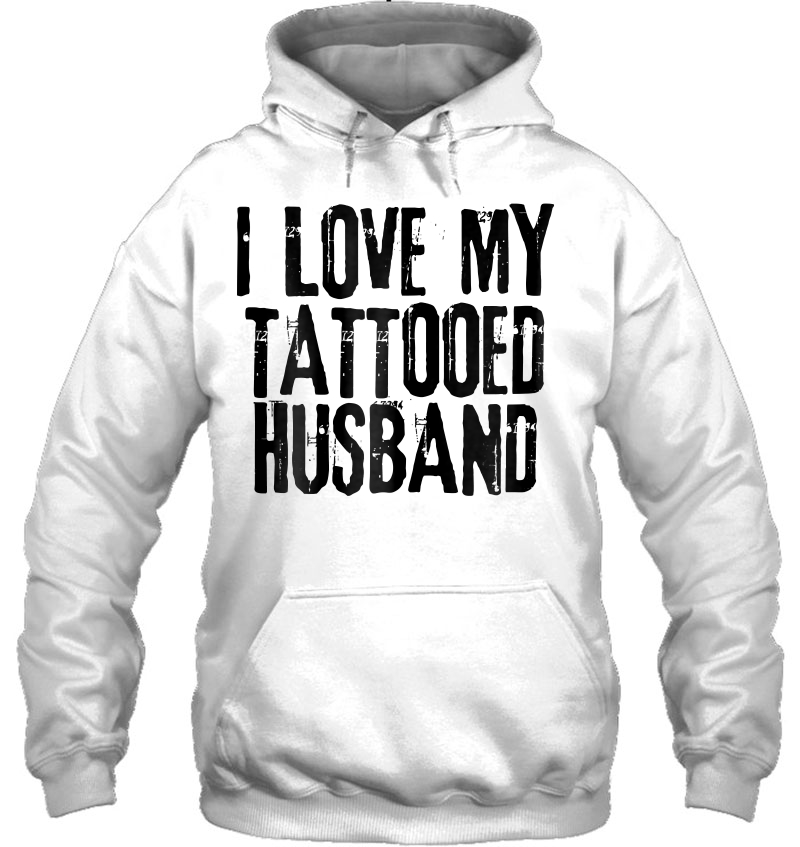 Womens I Love My Tattooed Husband - For Wife Hoodie