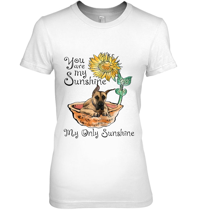 Womens You Are My Sunshine Great Dane , Sunflower And Great Ladies Tee