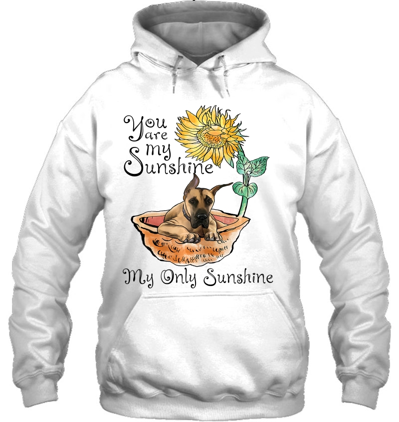 Womens You Are My Sunshine Great Dane , Sunflower And Great Hoodie