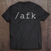 Afk Funny Gamer Away From Keyboard Tee