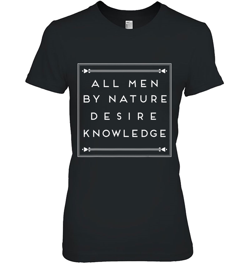 All Men By Nature Desire Knowledge Shirt Hoodie